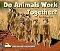 Do Animals Work Together? (Library Binding)