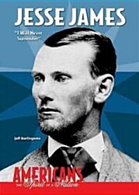 Jesse James: I Will Never Surrender (Library Binding)