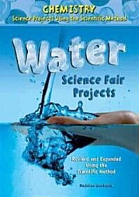 Water Science Fair Projects, Using the Scientific Method (Library Binding, Revised, Expand)