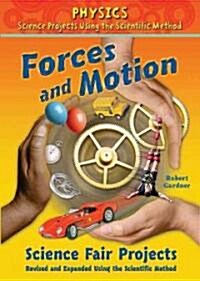 Forces and Motion Science Fair Projects, Using the Scientific Method (Library Binding, Revised, Expand)