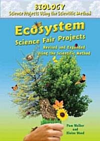 Ecosystem Science Fair Projects, Using the Scientific Method (Library Binding, Revised, Expand)