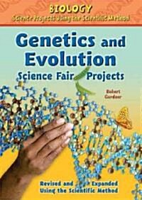 Genetics and Evolution Science Fair Projects, Using the Scientific Method (Library Binding, Revised, Expand)
