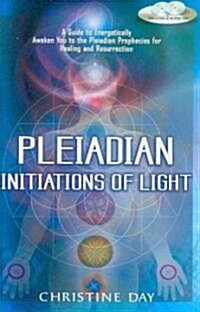 Pleiadian Initiations of Light: A Guide to Energetically Awaken You to the Pleiadian Prophecies for Healing and Resurrection (Paperback)