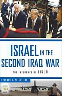 Israel in the Second Iraq War: The Influence of Likud (Hardcover)