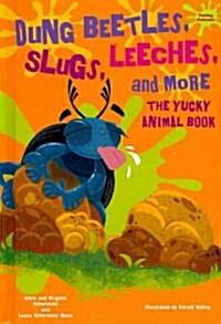 Dung Beetles, Slugs, Leeches, and More: The Yucky Animal Book (Library Binding)