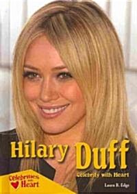 Hilary Duff: Celebrity with Heart (Library Binding)