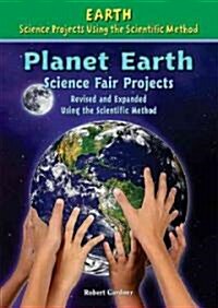 Planet Earth Science Fair Projects, Using the Scientific Method (Library Binding, Revised, Expand)