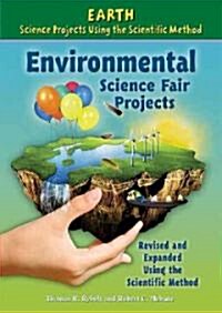 Environmental Science Fair Projects, Using the Scientific Method (Library Binding, Revised, Expand)