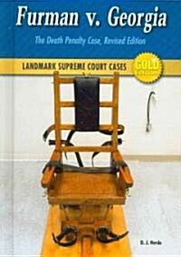 Furman v. Georgia: The Death Penalty Case (Library Binding, Revised)