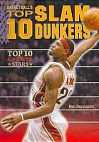 Basketballs Top 10 Slam Dunkers (Library Binding)
