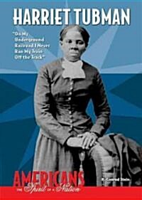 Harriet Tubman: On My Underground Railroad I Never Ran My Train Off the Track (Library Binding)