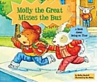Molly the Great Misses the Bus: A Book about Being on Time (Library Binding)