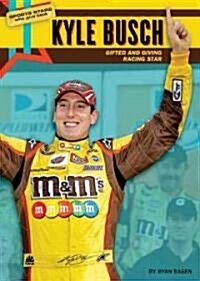 Kyle Busch: Gifted and Giving Racing Star (Library Binding)