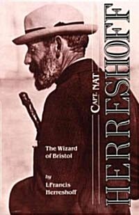 Capt. Nat Herreshoff: The Wizard of Bristol (Paperback)