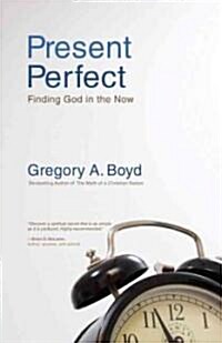 Present Perfect: Finding God in the Now (Paperback)