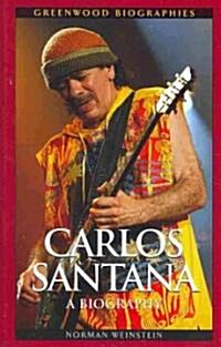 Carlos Santana: A Biography (Hardcover)