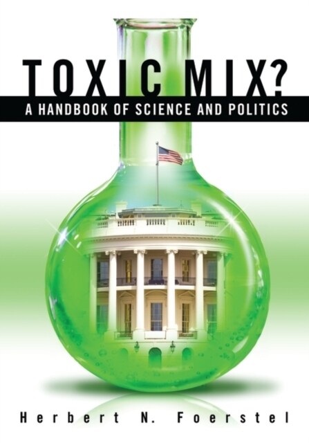 Toxic Mix? A Handbook of Science and Politics (Hardcover)