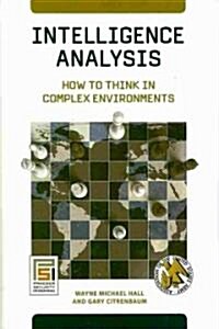 Intelligence Analysis: How to Think in Complex Environments (Hardcover)