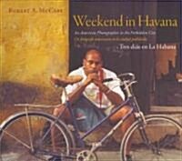Weekend in Havana: An American Photographer in the Forbidden City (Paperback)