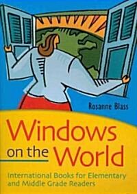 Windows on the World: International Books for Elementary and Middle Grade Readers (Paperback)