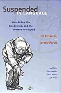 Suspended in Language: Niels Bohrs Life, Discoveries, and the Century He Shaped (Paperback, 2)