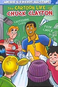 The Cartoon Life of Chuck Clayton (Paperback)