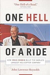 One Hell of a Ride: How Craig Dobbin Built the Worlds Largest Helicopter Company (Paperback)