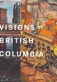 Visions of British Columbia: A Landscape Manual (Paperback)