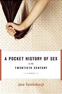 A Pocket History of Sex in the Twentieth Century: A Memoir (Paperback)