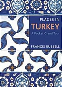 Places in Turkey : A Pocket Grand Tour (Paperback)