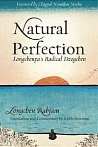 Natural Perfection: Longchenpas Radical Dzogchen (Paperback)