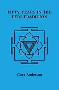 Fifty Years in the Feri Tradition (Paperback)