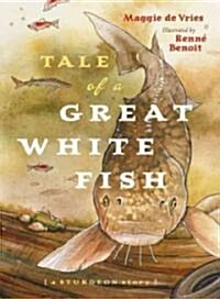 Tale of a Great White Fish: A Sturgeon Story (Paperback)