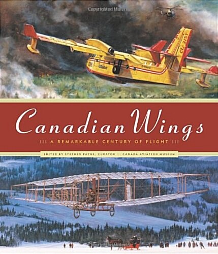 Canadian Wings: A Remarkable Century of Flight (Paperback)