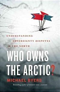 Who Owns the Arctic?: Understanding Sovereignty Disputes in the North (Paperback)
