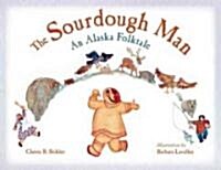 The Sourdough Man: An Alaska Folktale (Paperback)