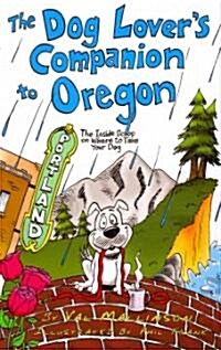 The Dog Lovers Companion to Oregon: The Inside Scoop on Where to Take Your Dog (Paperback)