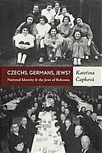 Czechs, Germans, Jews? : National Identity and the Jews of Bohemia (Paperback)