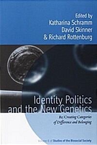 Identity Politics and the New Genetics : Re/Creating Categories of Difference and Belonging (Paperback)
