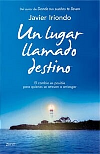 Un lugar llamado destino : el cambio es posible para quienes se atreven a arriesgar (Paperback)