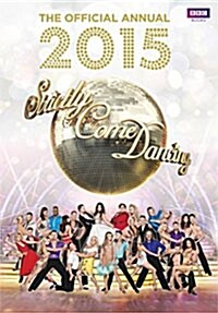 Official Strictly Come Dancing Annual 2015: The Official Companion to the Hit BBC Series (Hardcover)