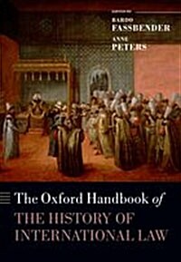 The Oxford Handbook of the History of International Law (Paperback)