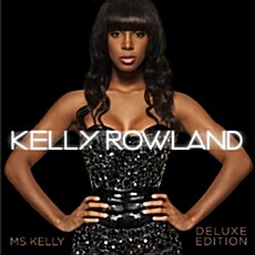 [중고] Kelly Rowland - Ms. Kelly (Deluxe Edition) [Great Music & Crazy Price 미드프라이스 캠페인]