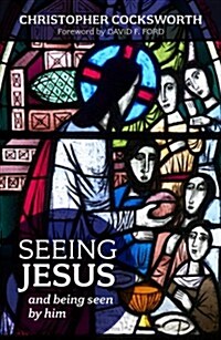 Seeing Jesus : And Being Seen By Him (Paperback)