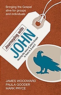 Journeying with John : Hearing the Voice of Johns Gospel in Years A, B and C (Paperback)