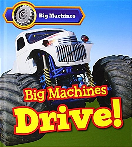 Big Machines Drive! (Hardcover)