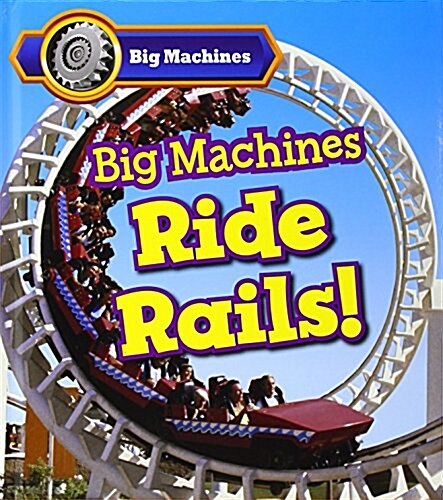 Big Machines Ride Rails! (Hardcover)