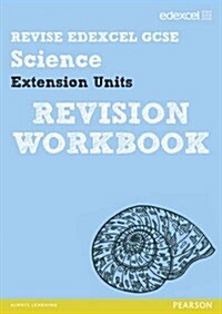 Revise Edexcel: Edexcel GCSE Science Extension Units Revision Workbook - Print and Digital Pack (Package)