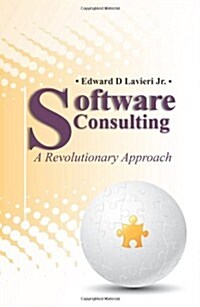 Software Consulting: A Revolutionary Approach (Paperback)