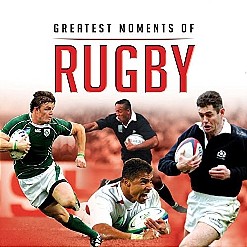 Greatest Moments in Rugby (Hardcover)